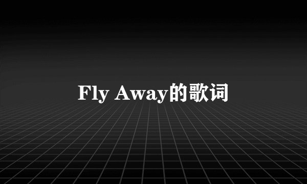Fly Away的歌词