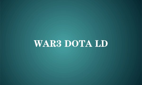 WAR3 DOTA LD