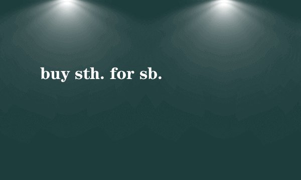buy sth. for sb.