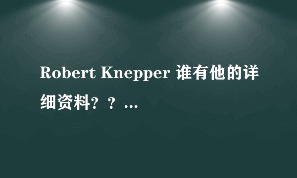 Robert Knepper 谁有他的详细资料？？？要详细的哦..