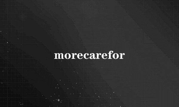 morecarefor