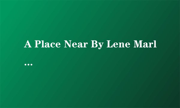 A Place Near By Lene Marlin 什么意思