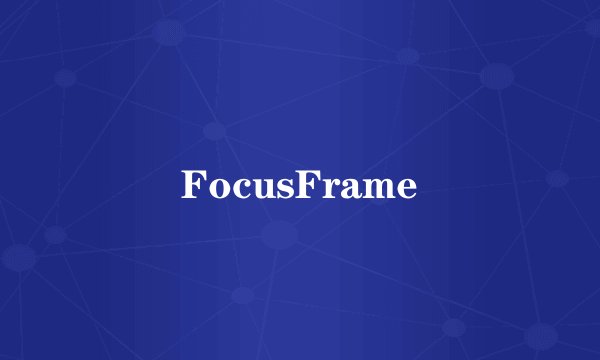 FocusFrame